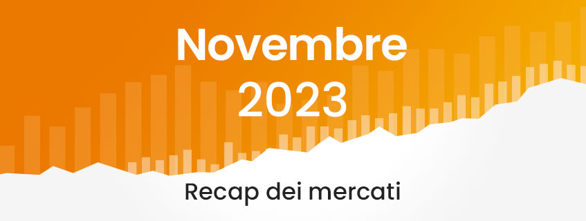 Market Recap Novembre 2023 – Cosa è successo sui mercati?