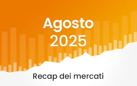Market Recap agosto 2025 – Cosa è successo sui mercati?